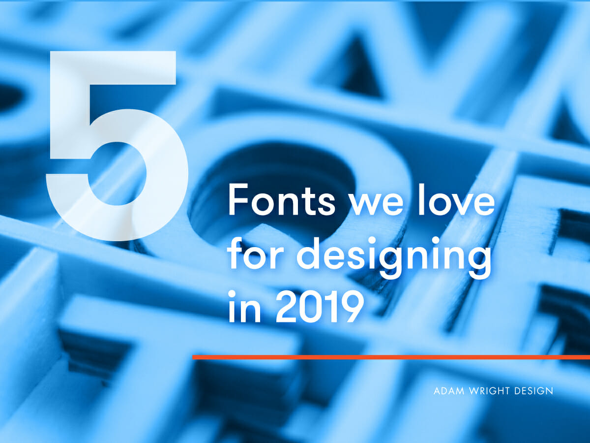 5 Fonts we love for designing in 2019